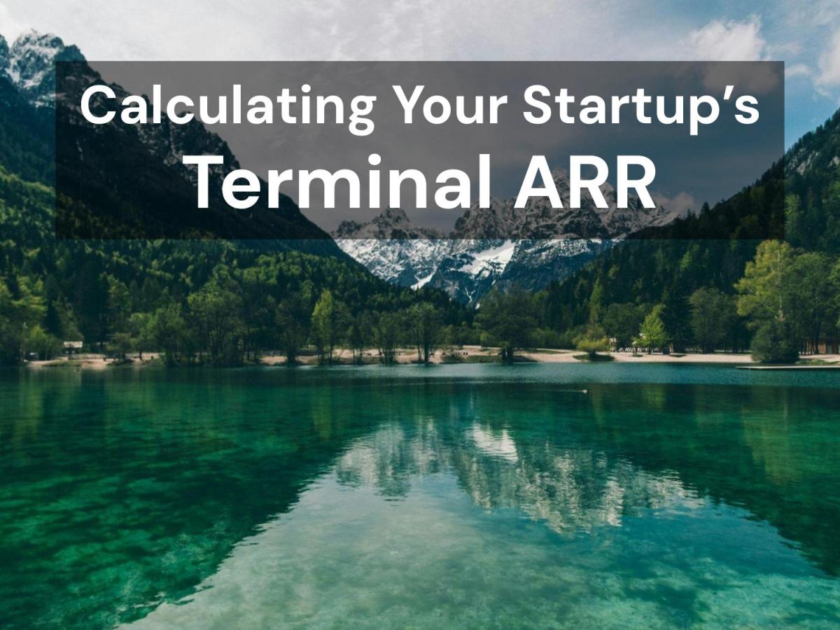 How to Calculate Terminal ARR for Startups Using a Simple&nbsp;Formula